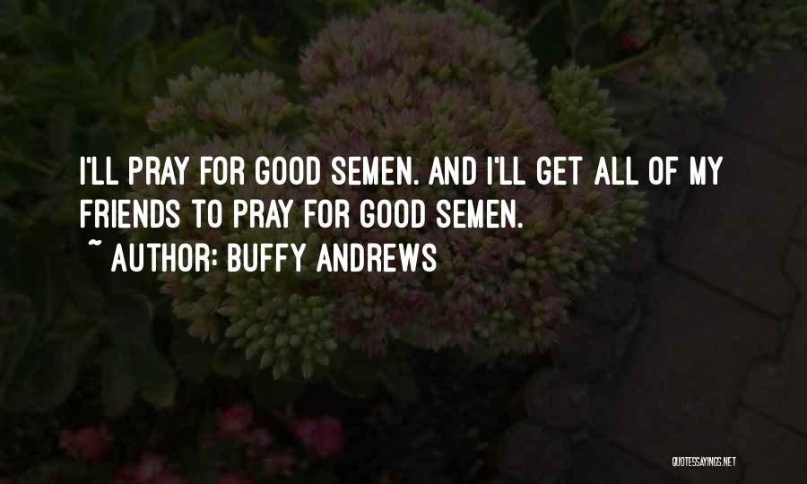 Good Quotes Quotes By Buffy Andrews