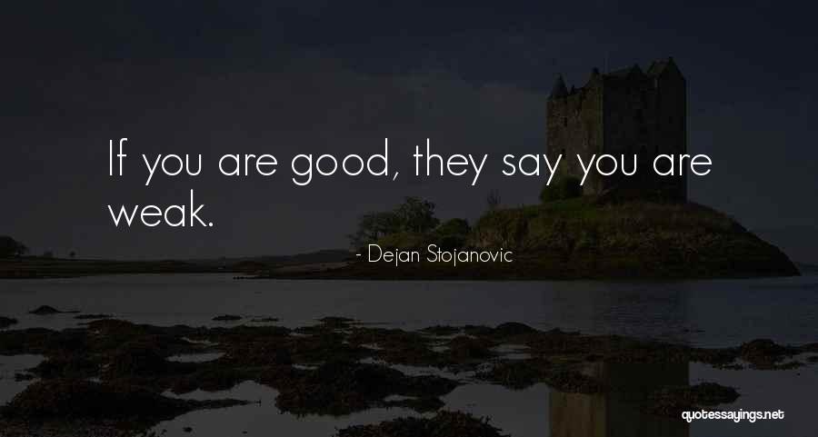 Good Quotes Quotes By Dejan Stojanovic Good Quotes Quotes By Dejan Stojanovic