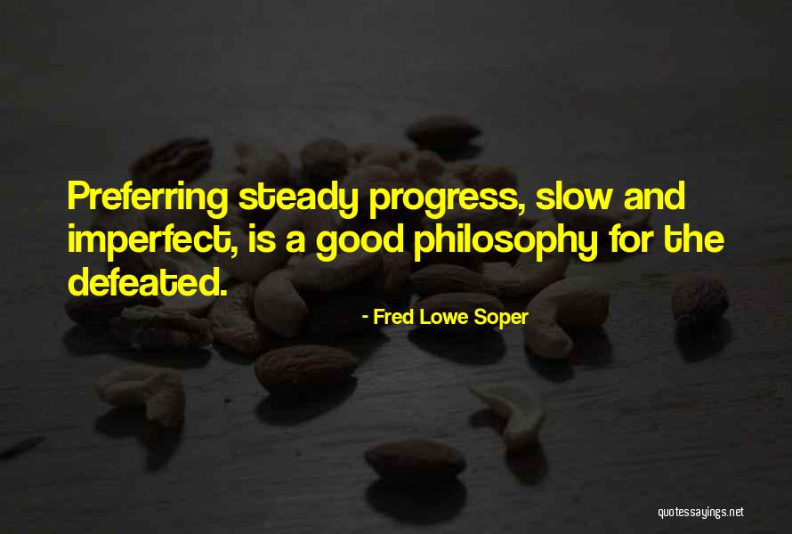 Good Quotes Quotes By Fred Lowe Soper Good Quotes Quotes By Fred Lowe Soper