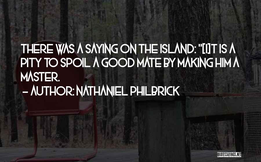Good Quotes Quotes By Nathaniel Philbrick