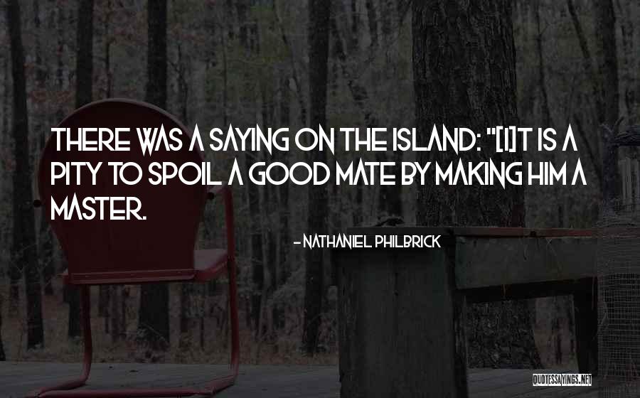 Good Quotes Quotes By Nathaniel Philbrick Good Quotes Quotes By Nathaniel Philbrick