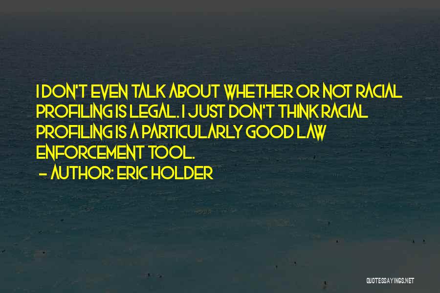 Good Racial Profiling Quotes By Eric Holder