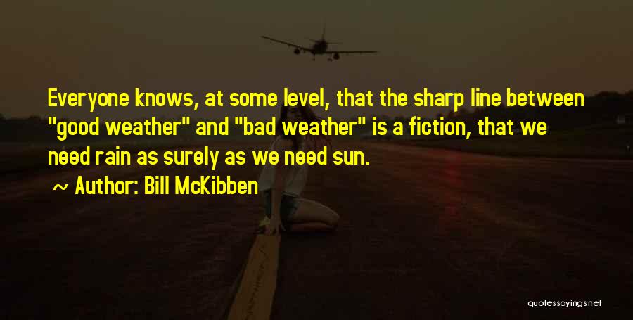 Good Rain Quotes By Bill McKibben