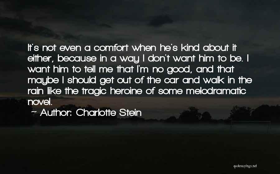 Good Rain Quotes By Charlotte Stein Good Rain Quotes By Charlotte Stein