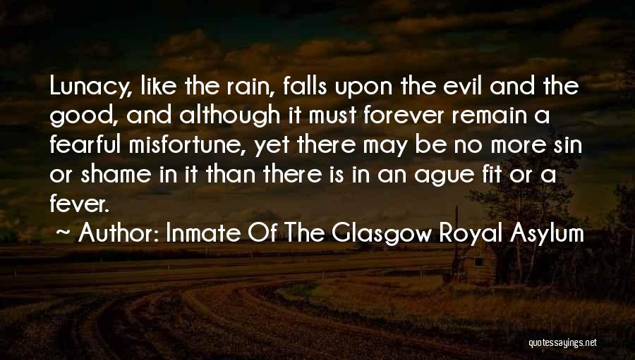 Good Rain Quotes By Inmate Of The Glasgow Royal Asylum