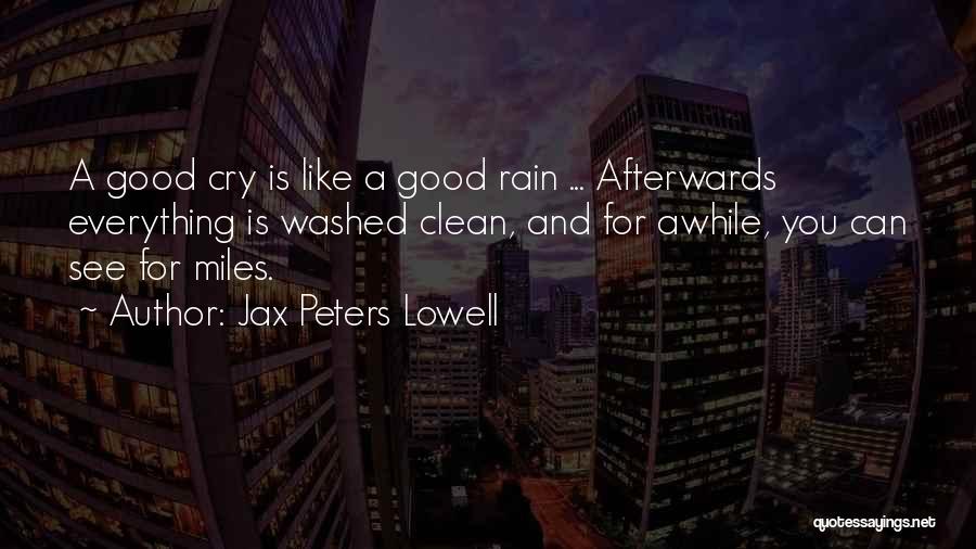 Good Rain Quotes By Jax Peters Lowell Good Rain Quotes By Jax Peters Lowell