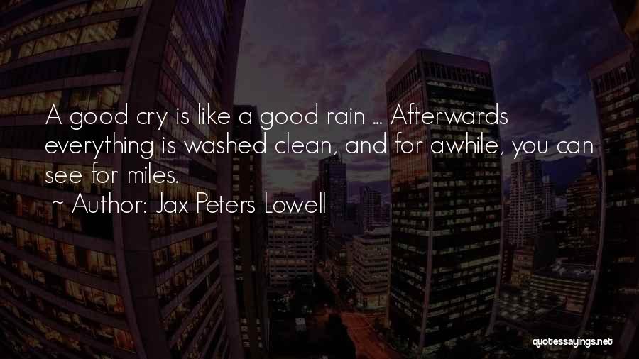 Good Rain Quotes By Jax Peters Lowell