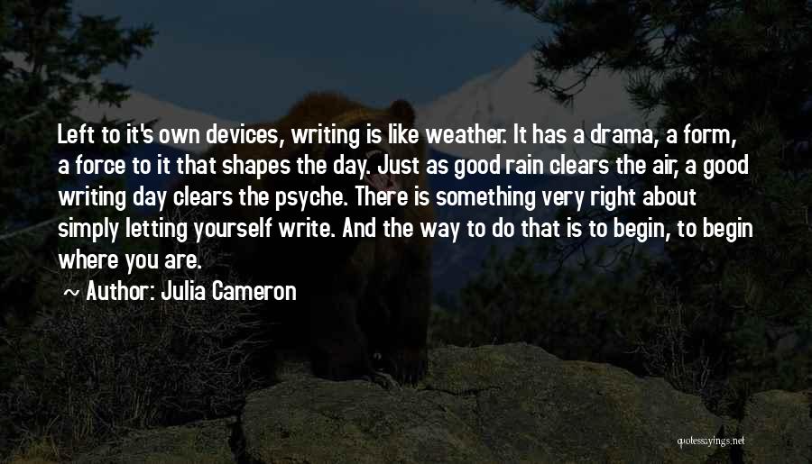 Good Rain Quotes By Julia Cameron