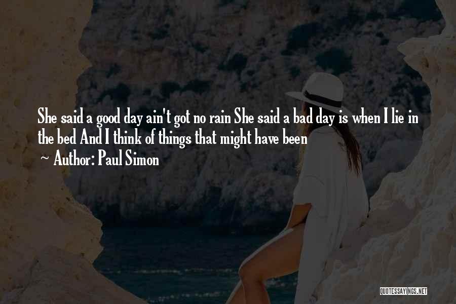 Good Rain Quotes By Paul Simon