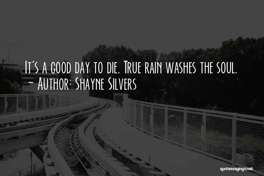 Good Rain Quotes By Shayne Silvers