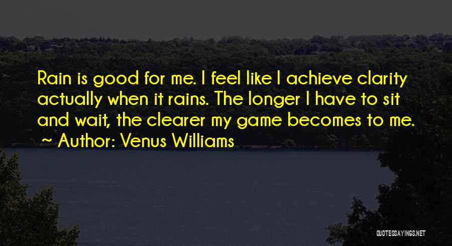 Good Rain Quotes By Venus Williams