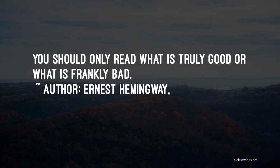 Good Read Quotes By Ernest Hemingway,