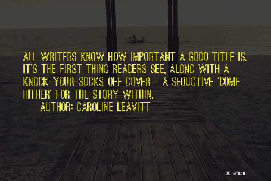 Good Readers And Good Writers Quotes By Caroline Leavitt