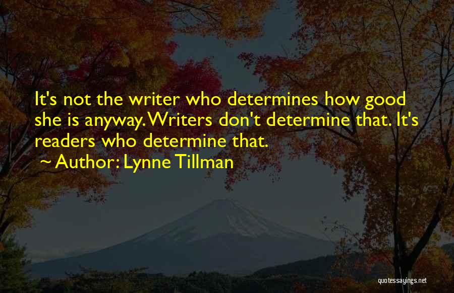 Good Readers And Good Writers Quotes By Lynne Tillman