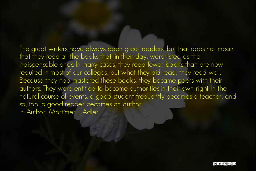 Good Readers And Good Writers Quotes By Mortimer J. Adler