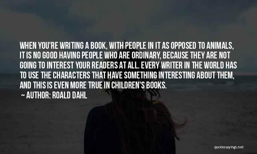 Good Readers Quotes By Roald Dahl