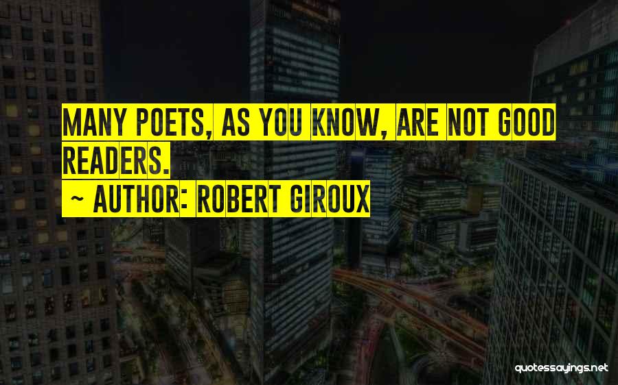 Good Readers Quotes By Robert Giroux