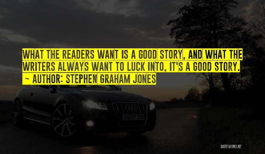 Good Readers Quotes By Stephen Graham Jones