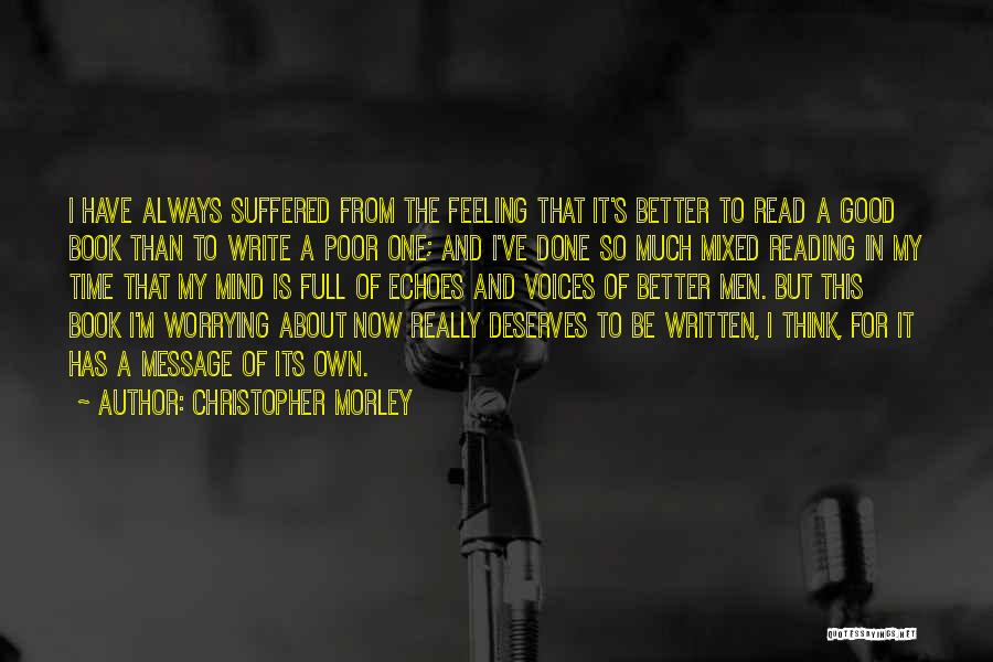 Good Reading And Writing Quotes By Christopher Morley