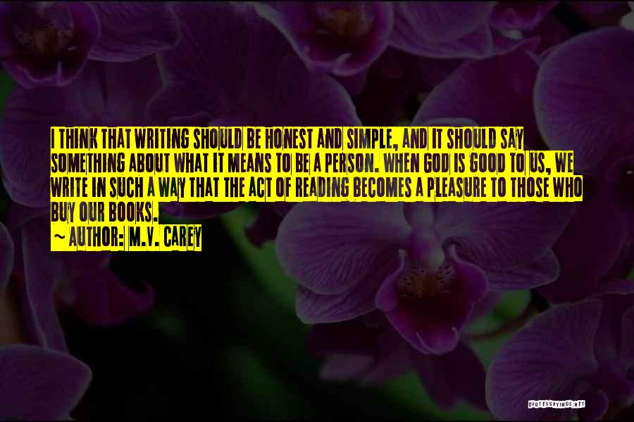 Good Reading And Writing Quotes By M.V. Carey