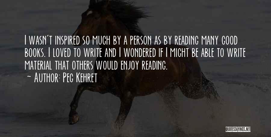 Good Reading And Writing Quotes By Peg Kehret