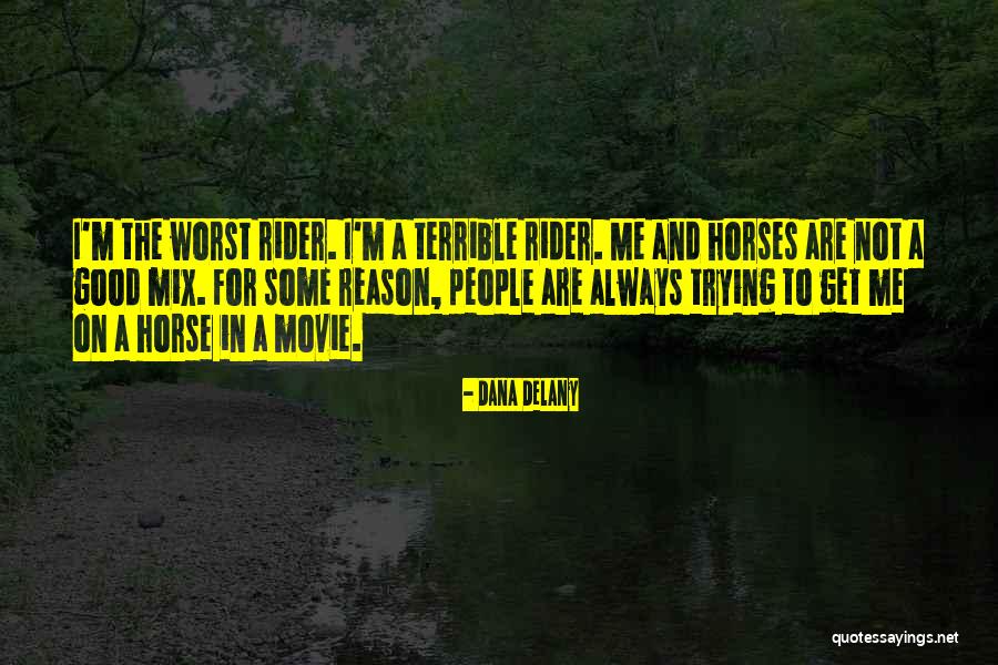 Good Reason Quotes By Dana Delany Good Reason Quotes By Dana Delany