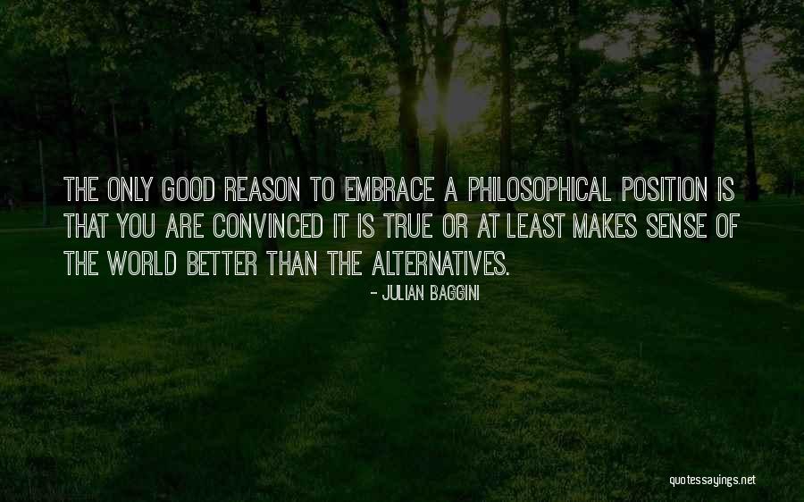 Good Reason Quotes By Julian Baggini Good Reason Quotes By Julian Baggini