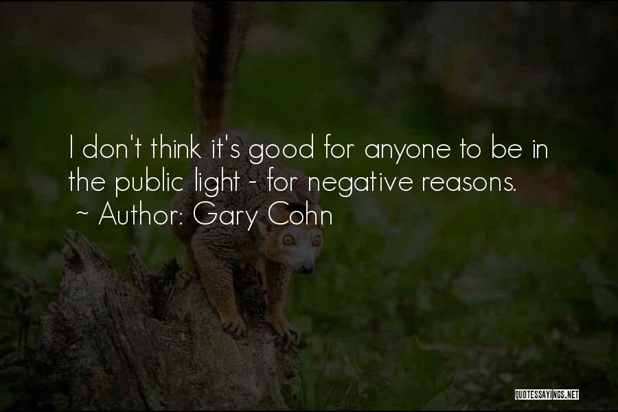 Good Reasons Quotes By Gary Cohn