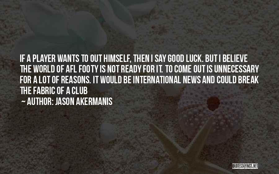Good Reasons Quotes By Jason Akermanis