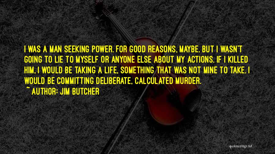 Good Reasons Quotes By Jim Butcher