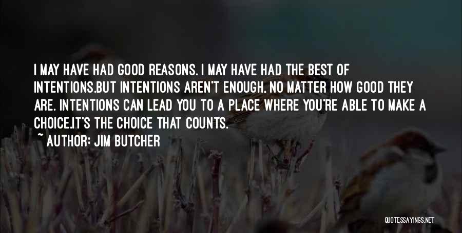 Good Reasons Quotes By Jim Butcher