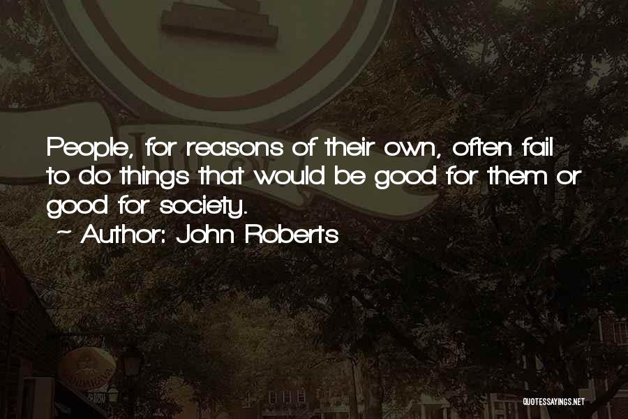 Good Reasons Quotes By John Roberts