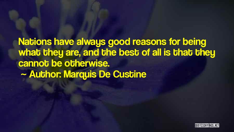 Good Reasons Quotes By Marquis De Custine