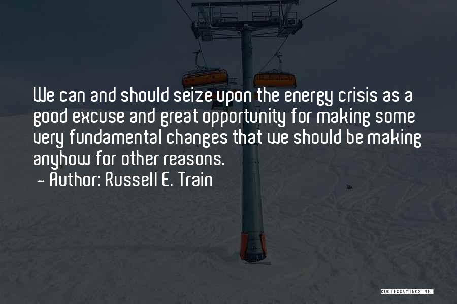 Good Reasons Quotes By Russell E. Train