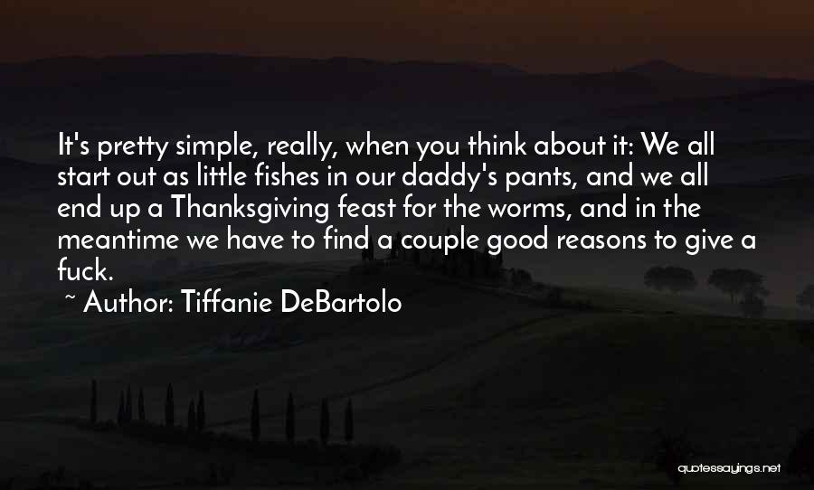 Good Reasons Quotes By Tiffanie DeBartolo