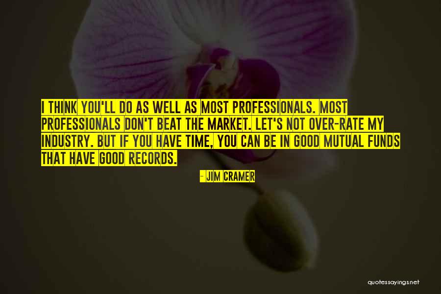 Good Records Quotes By Jim Cramer Good Records Quotes By Jim Cramer