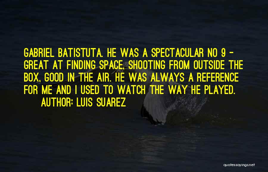 Good Reference Quotes By Luis Suarez