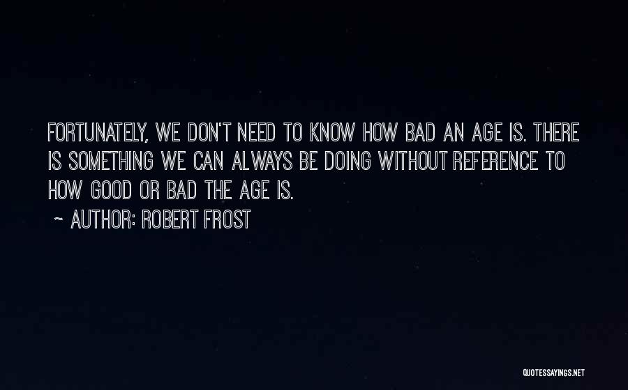 Good Reference Quotes By Robert Frost