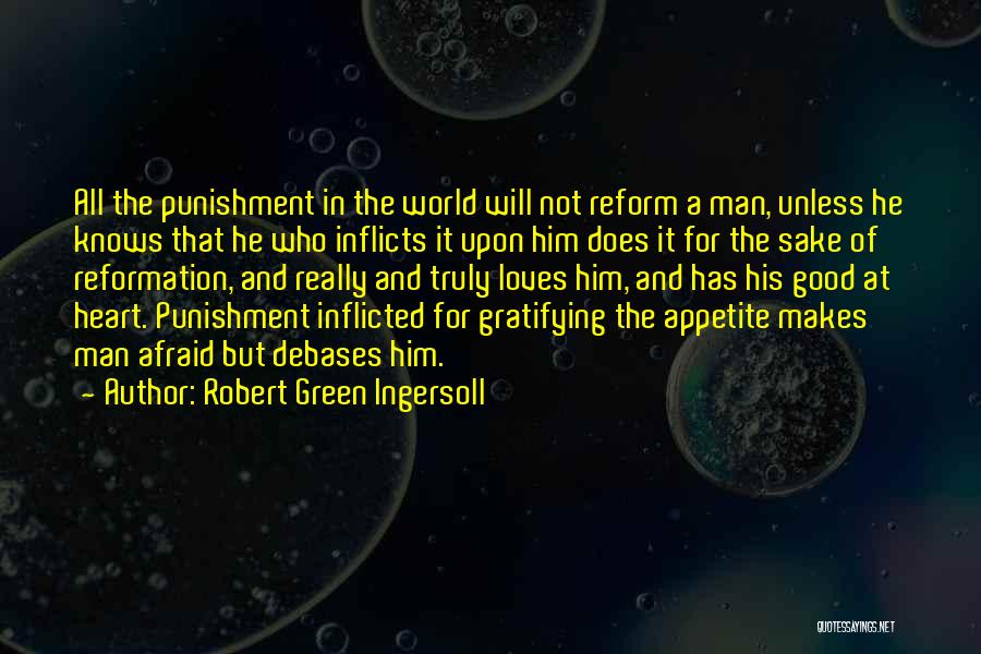 Good Reformation Quotes By Robert Green Ingersoll