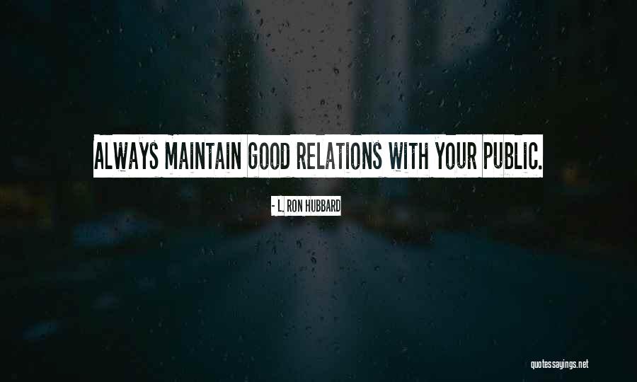 Good Relations Quotes By L. Ron Hubbard Good Relations Quotes By L. Ron Hubbard