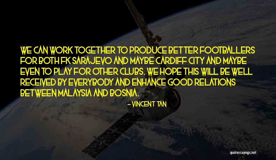 Good Relations Quotes By Vincent Tan Good Relations Quotes By Vincent Tan