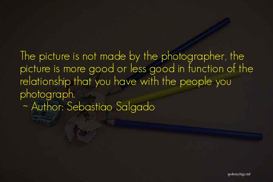 Good Relationship Quotes By Sebastiao Salgado