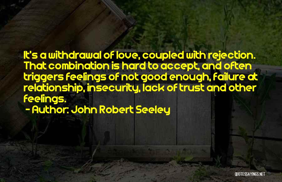 Good Relationship Trust Quotes By John Robert Seeley