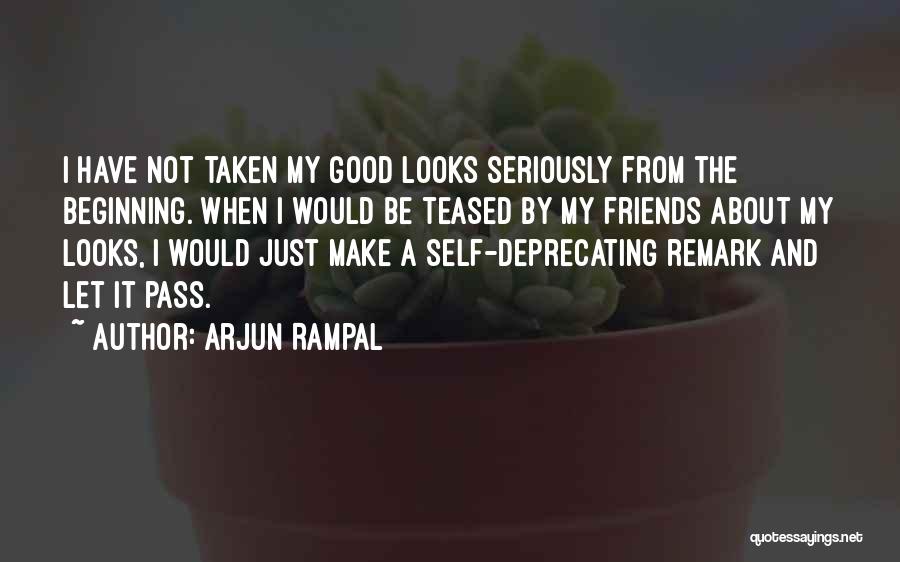 Good Remark Quotes By Arjun Rampal