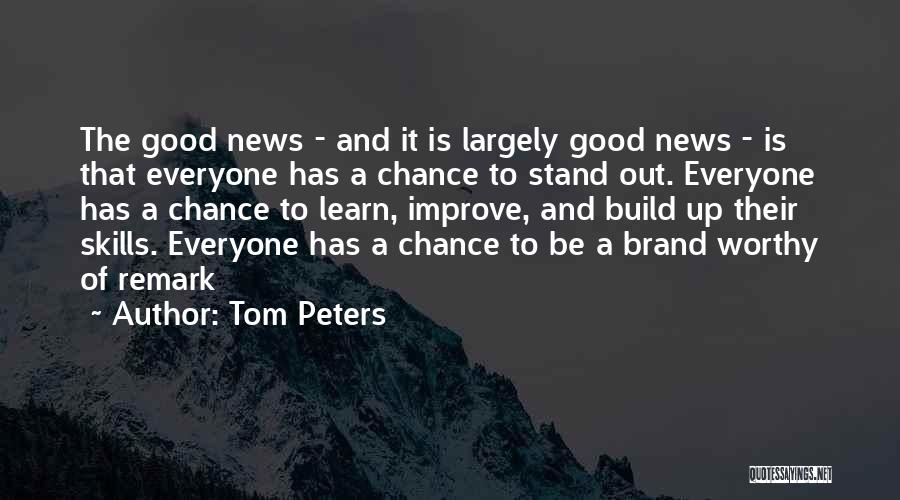 Good Remark Quotes By Tom Peters