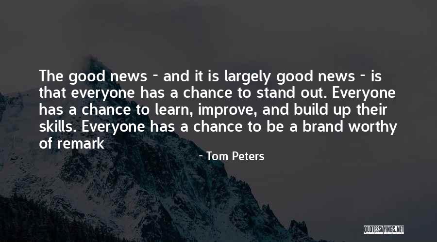 Good Remark Quotes By Tom Peters