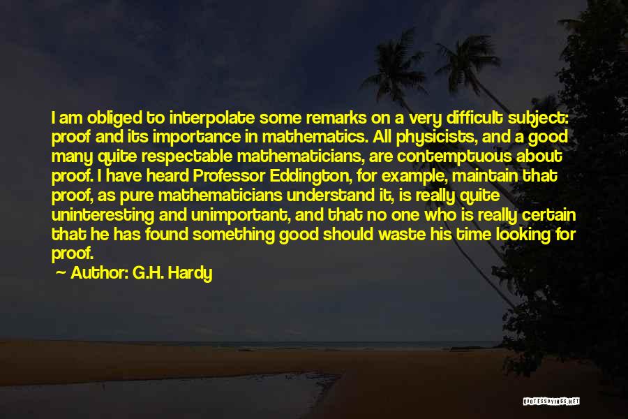 Good Remarks Quotes By G.H. Hardy