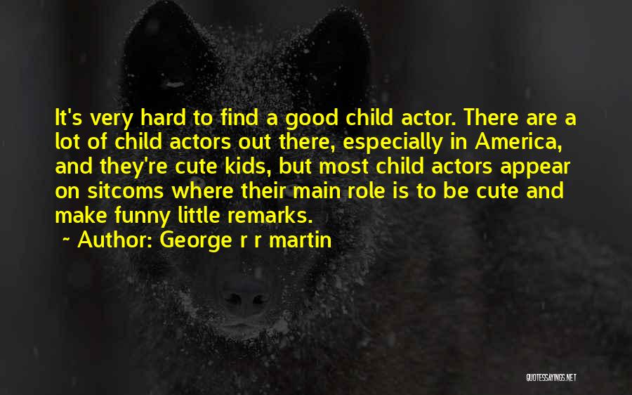 Good Remarks Quotes By George R R Martin