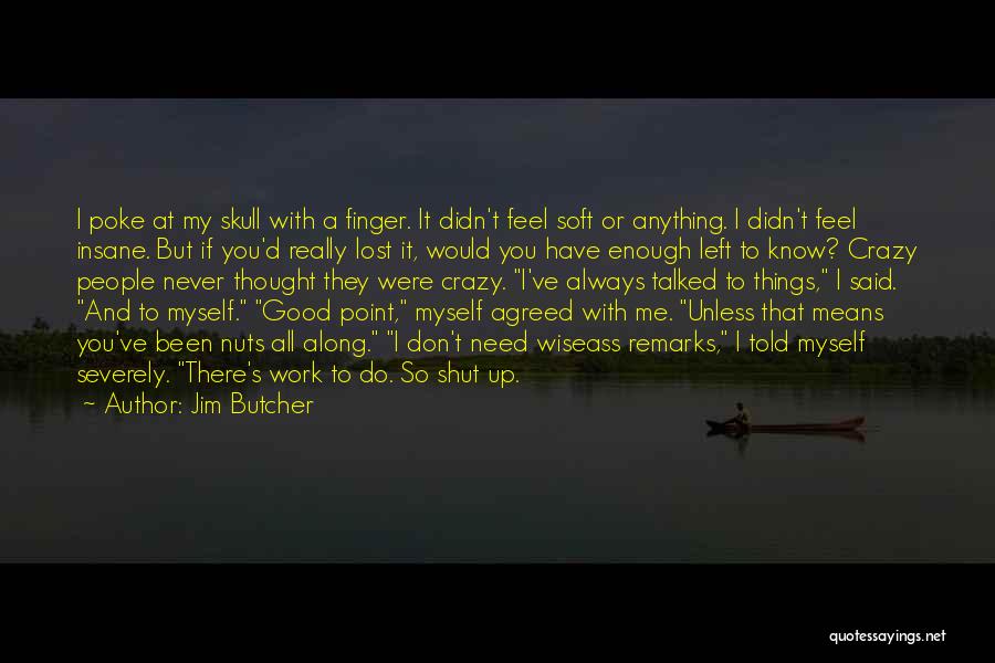 Good Remarks Quotes By Jim Butcher
