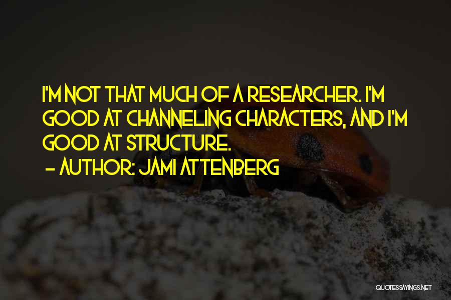 Good Researcher Quotes By Jami Attenberg